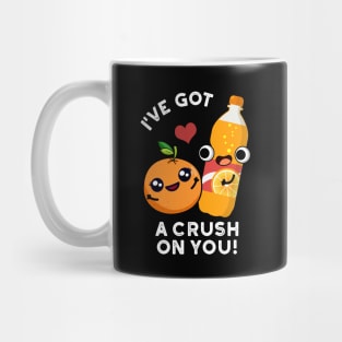 I've Got A Crush On You Funny Orange Pop Pun Mug